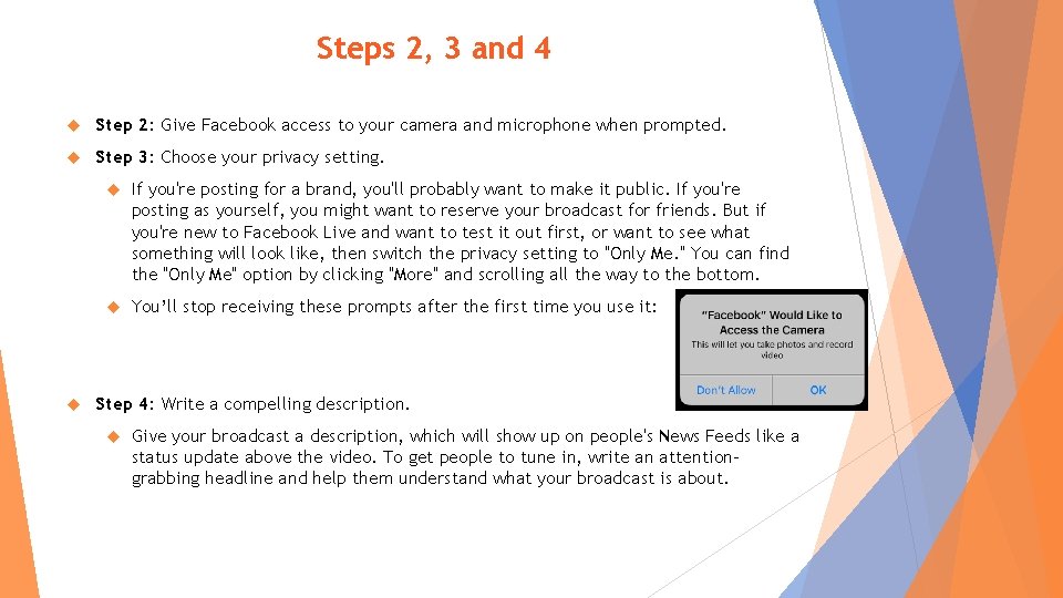 Steps 2, 3 and 4 Step 2: Give Facebook access to your camera and