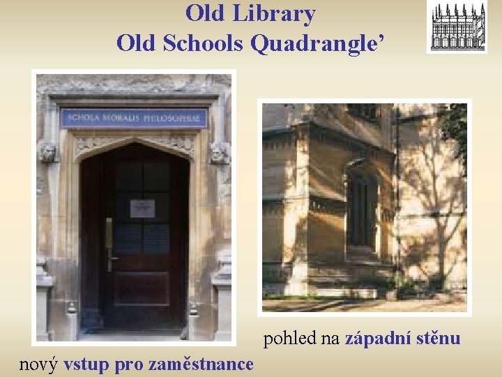 Old Library Old Schools Quadrangle’ pohled na západní stěnu nový vstup pro zaměstnance 