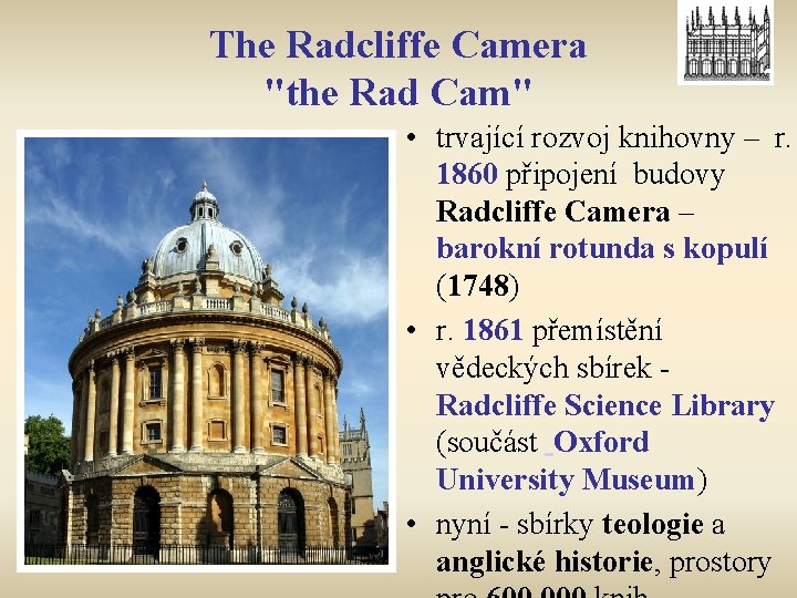 The Radcliffe Camera "the Rad Cam" • trvající rozvoj knihovny – r. 1860 připojení