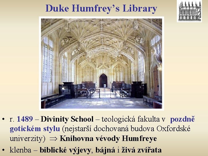 Duke Humfrey’s Library • r. 1489 – Divinity School – teologická fakulta v pozdně