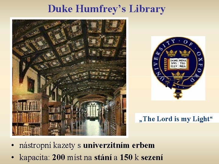 Duke Humfrey’s Library „The Lord is my Light“ • nástropní kazety s univerzitním erbem