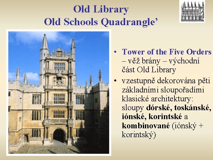 Old Library Old Schools Quadrangle’ • Tower of the Five Orders – věž brány