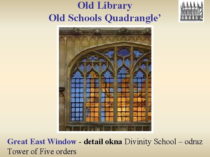 Old Library Old Schools Quadrangle’ Great East Window - detail okna Divinity School –