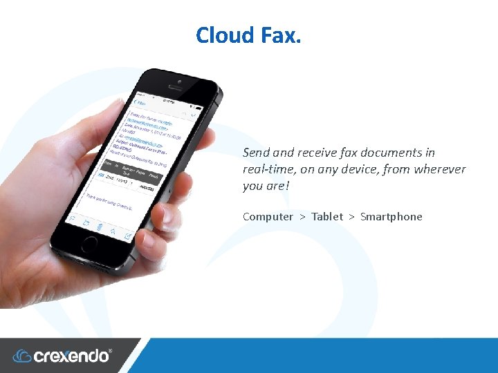 Cloud Fax. Send and receive fax documents in real-time, on any device, from wherever