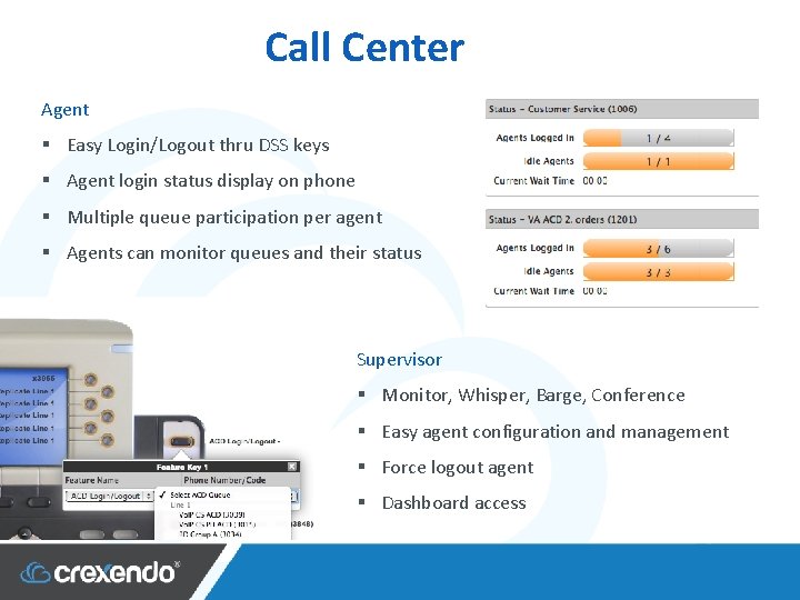 Call Center Agent § Easy Login/Logout thru DSS keys § Agent login status display
