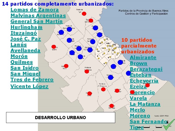 14 partidos completamente urbanizados: Lomas de Zamora Malvinas Argentinas General San Martín Hurlingham Ituzaingó