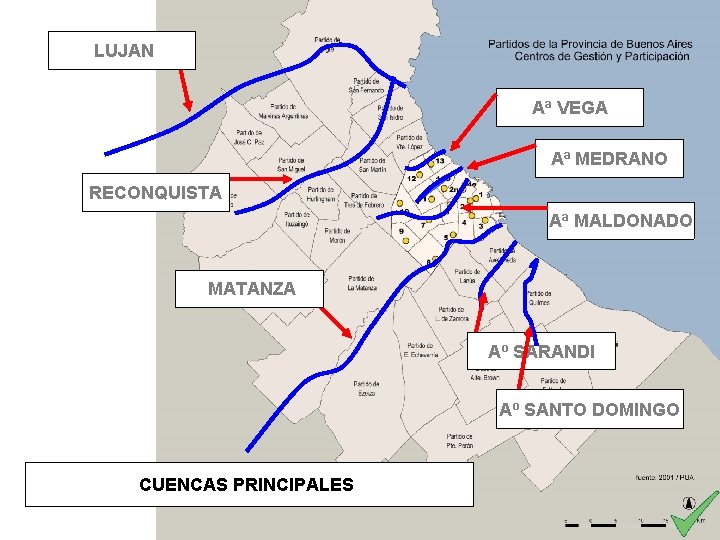 LUJAN Aª VEGA Aª MEDRANO RECONQUISTA Aª MALDONADO MATANZA Aº SARANDI Aº SANTO DOMINGO