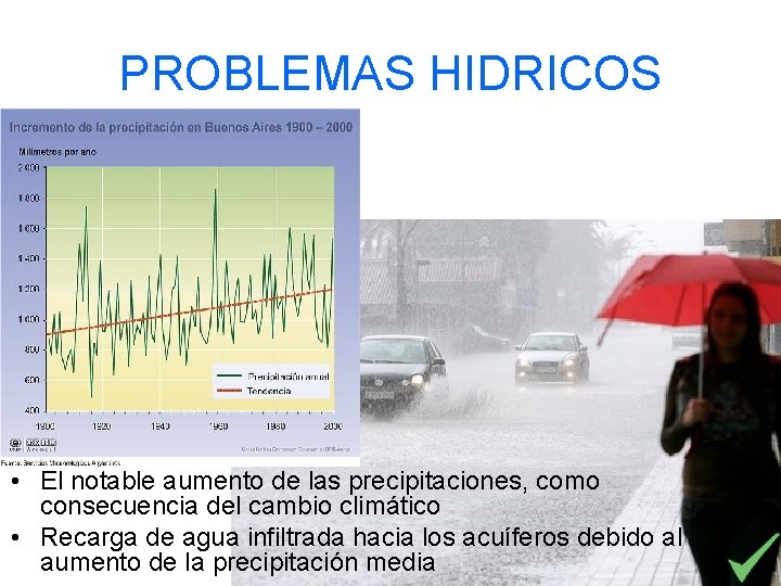 PROBLEMAS HIDRICOS • El notable aumento de las precipitaciones, como consecuencia del cambio climático