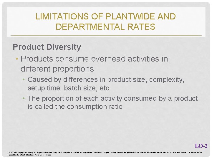 LIMITATIONS OF PLANTWIDE AND DEPARTMENTAL RATES Product Diversity • Products consume overhead activities in