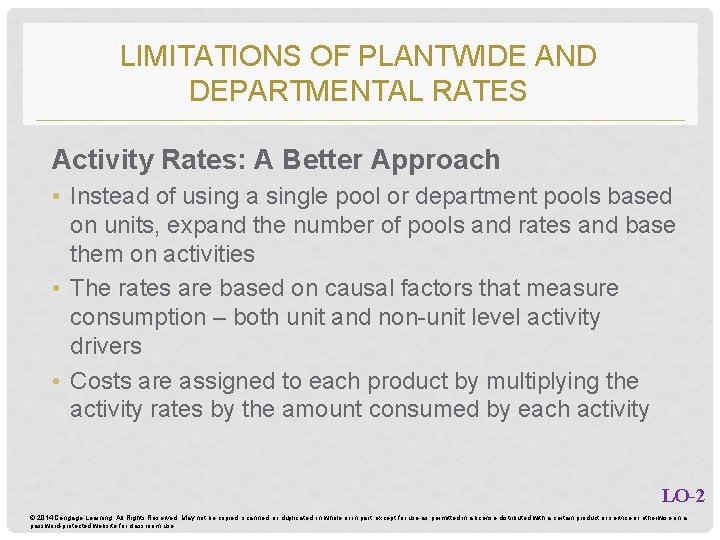 LIMITATIONS OF PLANTWIDE AND DEPARTMENTAL RATES Activity Rates: A Better Approach • Instead of
