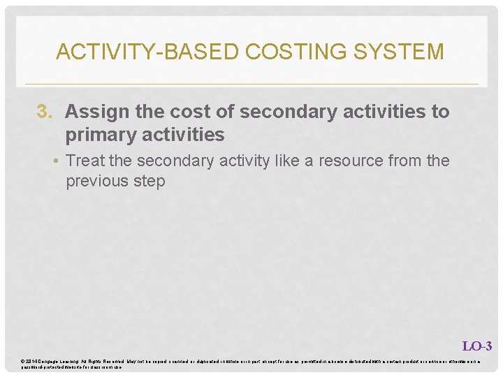 ACTIVITY-BASED COSTING SYSTEM 3. Assign the cost of secondary activities to primary activities •