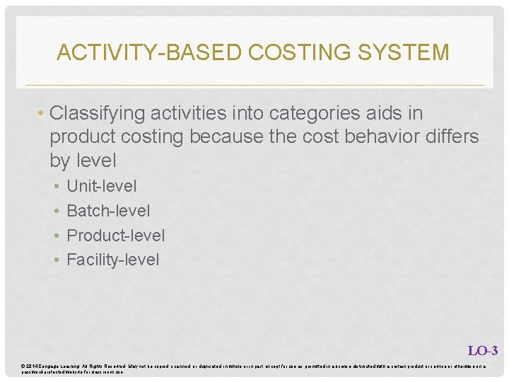 ACTIVITY-BASED COSTING SYSTEM • Classifying activities into categories aids in product costing because the