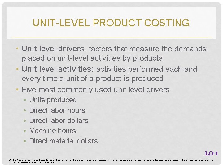UNIT-LEVEL PRODUCT COSTING • Unit level drivers: factors that measure the demands placed on
