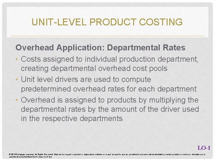 UNIT-LEVEL PRODUCT COSTING Overhead Application: Departmental Rates • Costs assigned to individual production department,