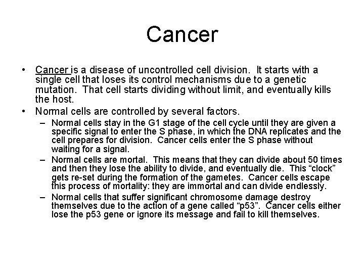 Cancer • Cancer is a disease of uncontrolled cell division. It starts with a