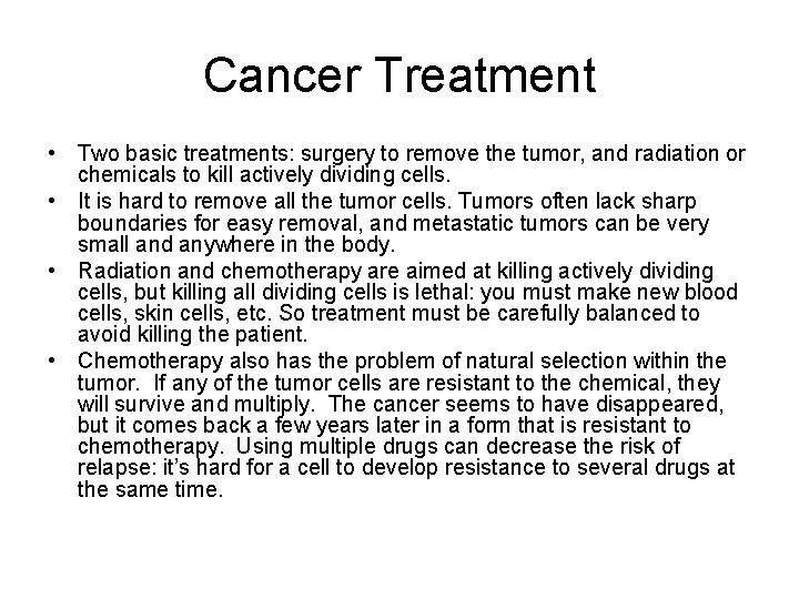 Cancer Treatment • Two basic treatments: surgery to remove the tumor, and radiation or