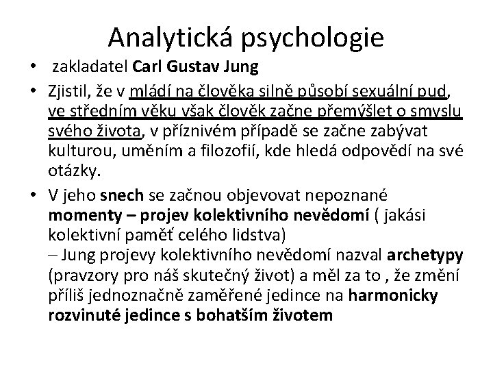 Analytická psychologie • zakladatel Carl Gustav Jung • Zjistil, že v mládí na člověka