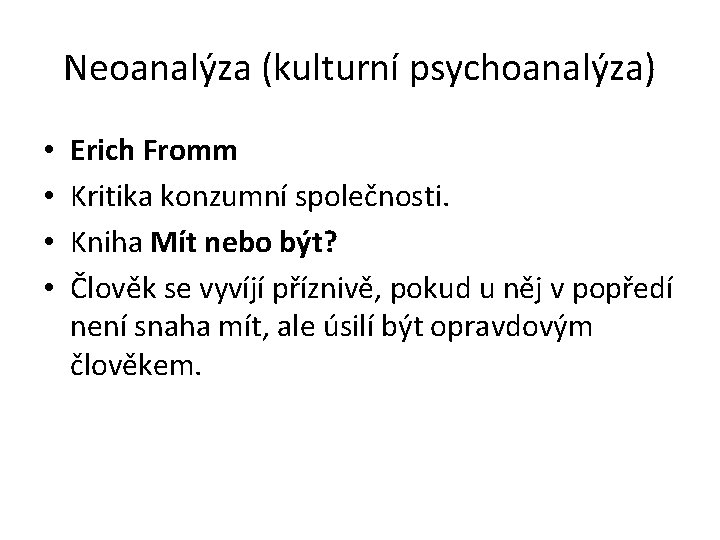 Neoanalýza (kulturní psychoanalýza) • • Erich Fromm Kritika konzumní společnosti. Kniha Mít nebo být?