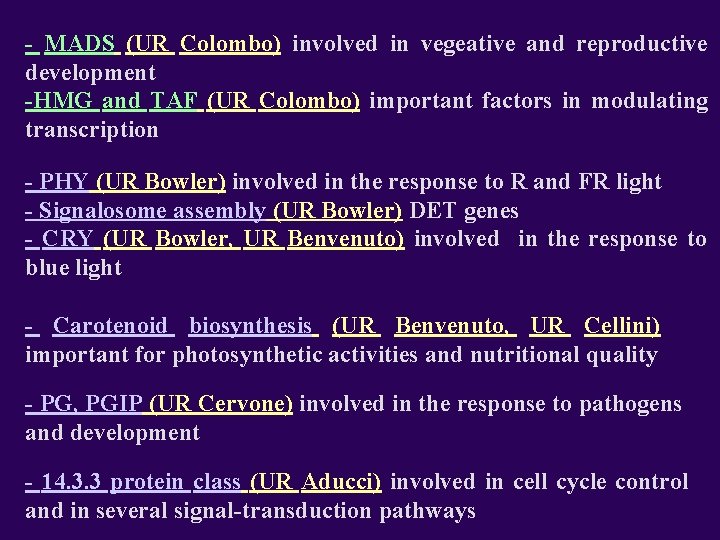 - MADS (UR Colombo) involved in vegeative and reproductive development -HMG and TAF (UR