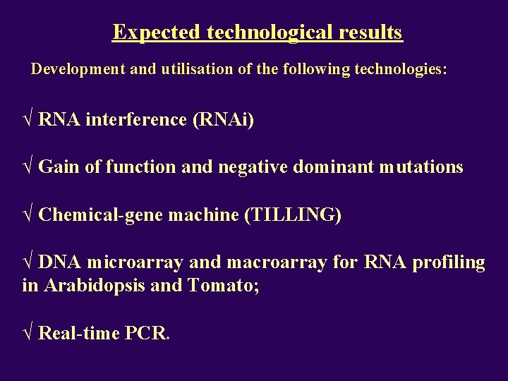 Expected technological results Development and utilisation of the following technologies: √ RNA interference (RNAi)