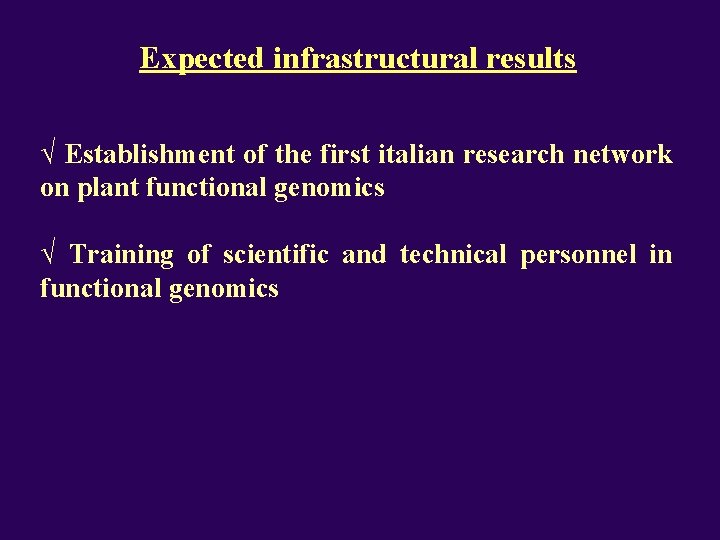 Expected infrastructural results √ Establishment of the first italian research network on plant functional