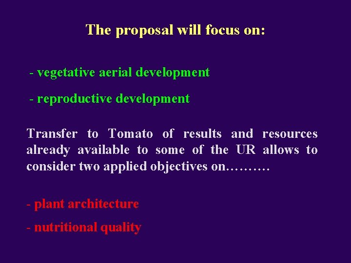 The proposal will focus on: - vegetative aerial development - reproductive development Transfer to