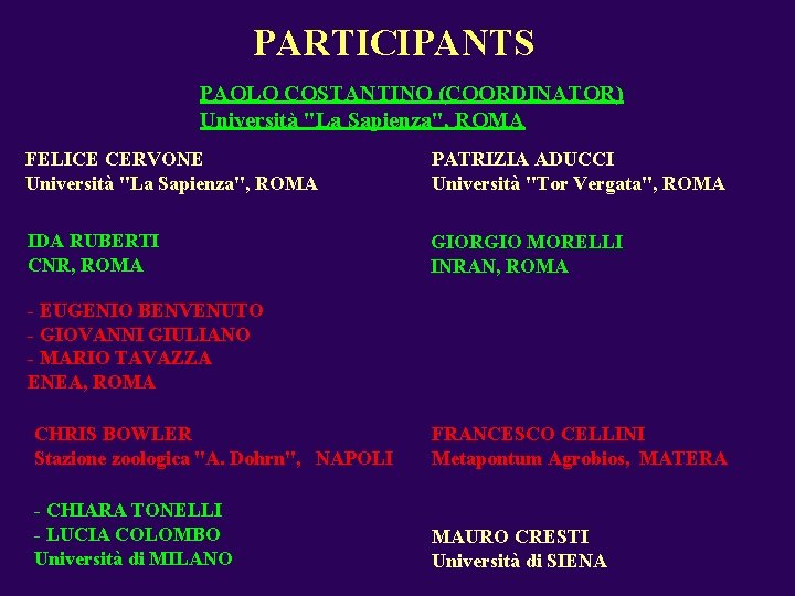 PARTICIPANTS PAOLO COSTANTINO (COORDINATOR) Università "La Sapienza", ROMA FELICE CERVONE Università "La Sapienza", ROMA