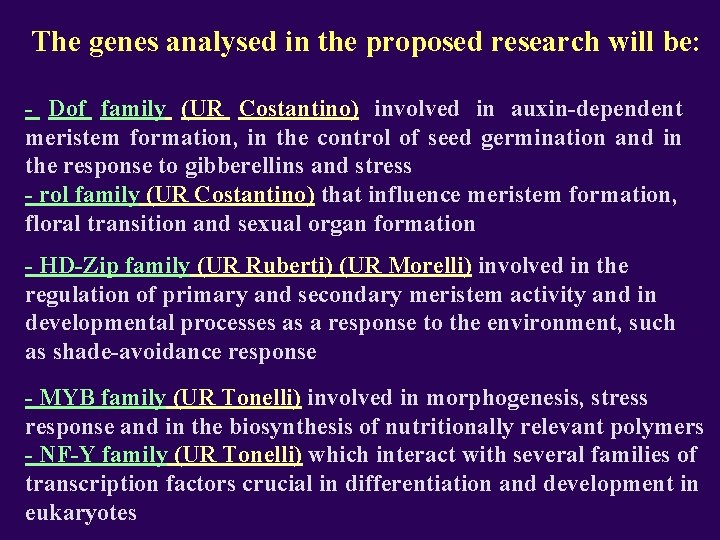 The genes analysed in the proposed research will be: - Dof family (UR Costantino)