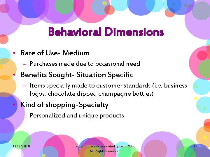 Behavioral Dimensions • Rate of Use- Medium – Purchases made due to occasional need