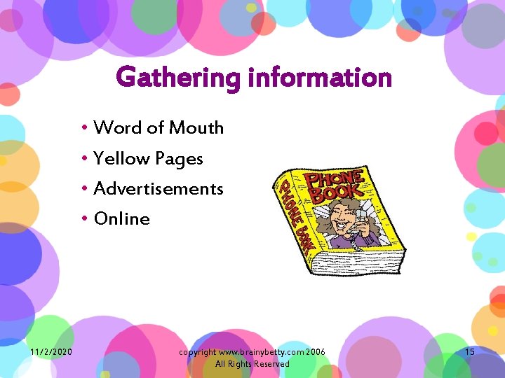 Gathering information • Word of Mouth • Yellow Pages • Advertisements • Online 11/2/2020