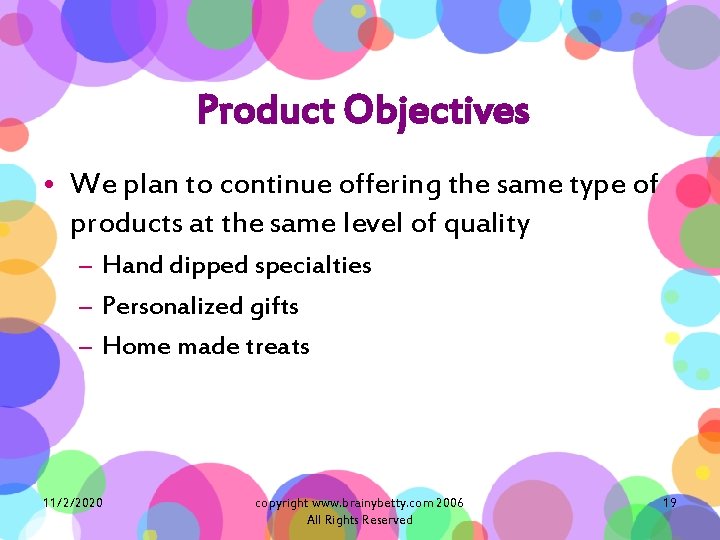 Product Objectives • We plan to continue offering the same type of products at