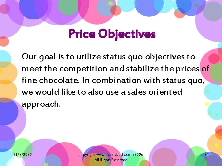 Price Objectives Our goal is to utilize status quo objectives to meet the competition