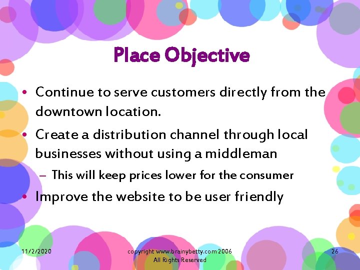 Place Objective • Continue to serve customers directly from the downtown location. • Create