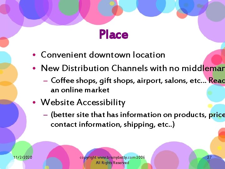 Place • Convenient downtown location • New Distribution Channels with no middleman – Coffee