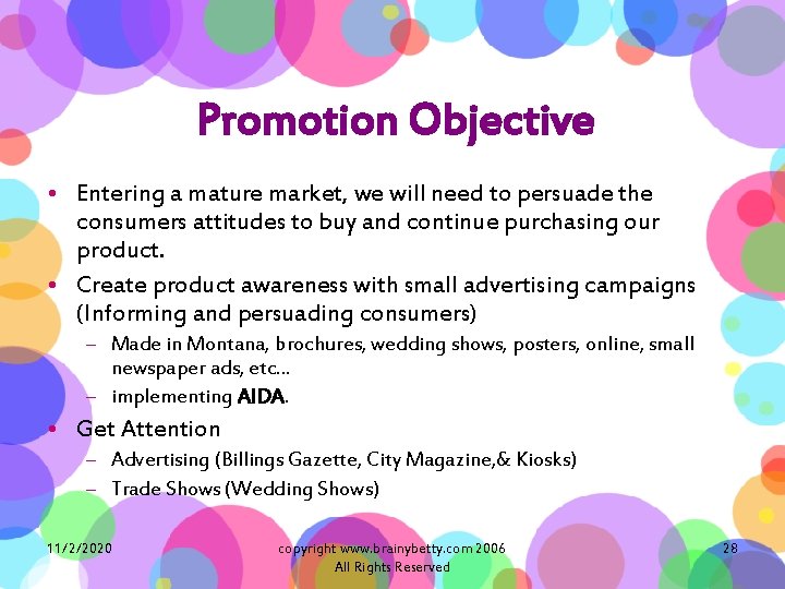 Promotion Objective • Entering a mature market, we will need to persuade the consumers