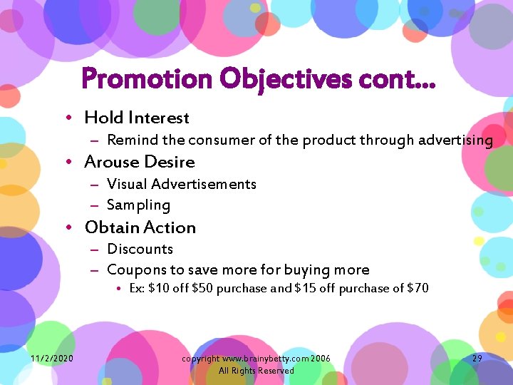 Promotion Objectives cont… • Hold Interest – Remind the consumer of the product through