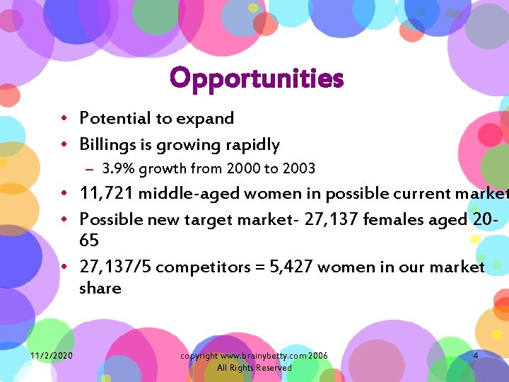 Opportunities • Potential to expand • Billings is growing rapidly – 3. 9% growth
