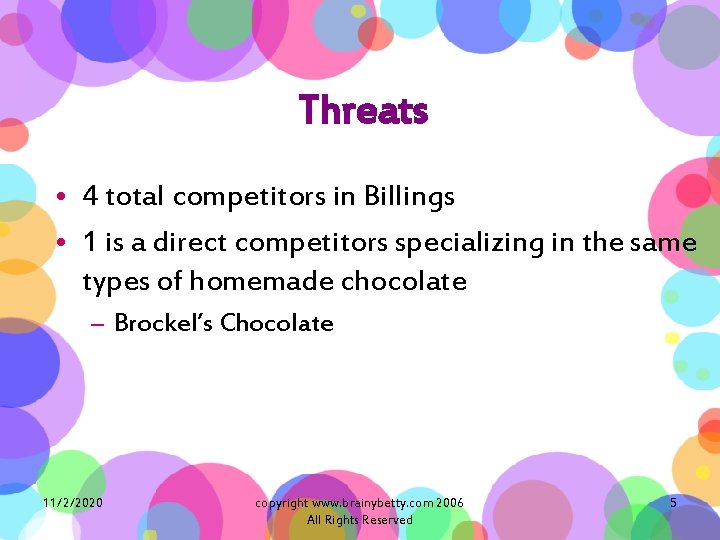 Threats • 4 total competitors in Billings • 1 is a direct competitors specializing