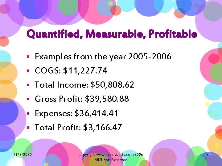 Quantified, Measurable, Profitable • • • 11/2/2020 Examples from the year 2005 -2006 COGS: