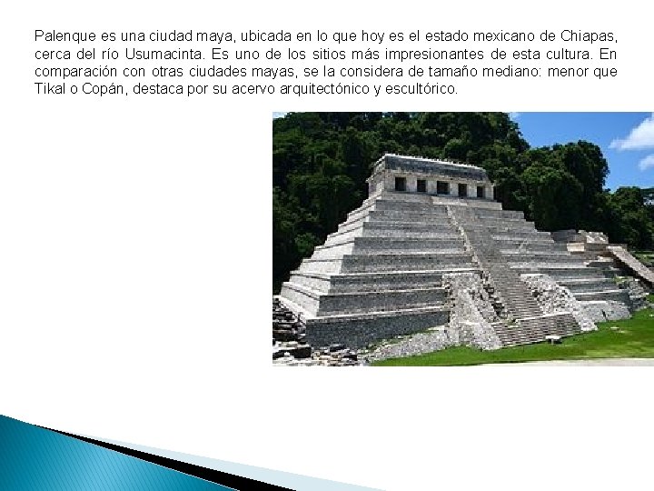 Palenque una grandes ciudade maya, ubicada en lo que hoy es el estado mexicano