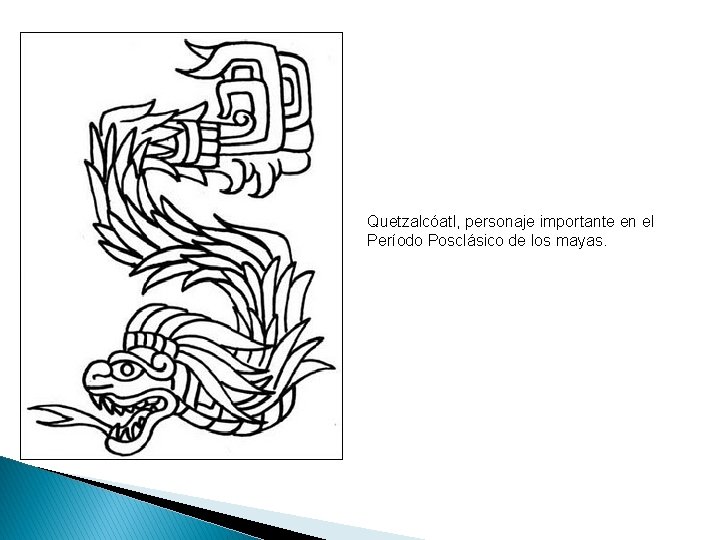 Quetzalcóatl, personaje importante en el Período Posclásico de los mayas. 