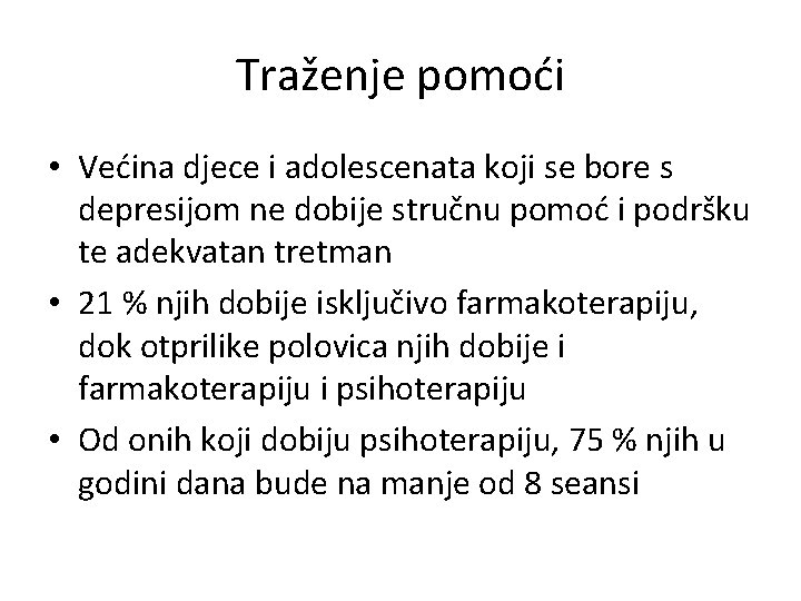 Traženje pomoći • Većina djece i adolescenata koji se bore s depresijom ne dobije