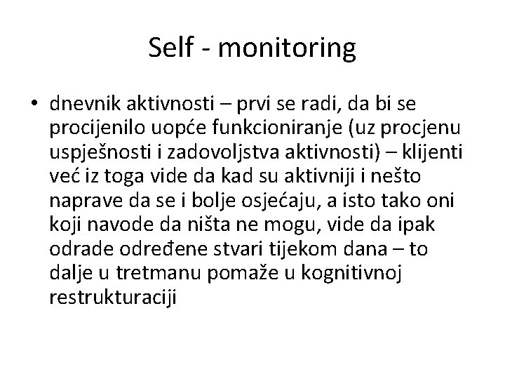 Self - monitoring • dnevnik aktivnosti – prvi se radi, da bi se procijenilo