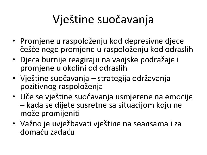 Vještine suočavanja • Promjene u raspoloženju kod depresivne djece češće nego promjene u raspoloženju