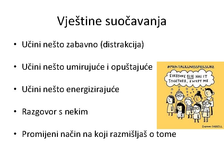 Vještine suočavanja • Učini nešto zabavno (distrakcija) • Učini nešto umirujuće i opuštajuće •