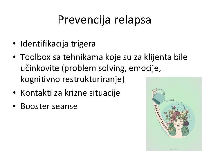 Prevencija relapsa • Identifikacija trigera • Toolbox sa tehnikama koje su za klijenta bile