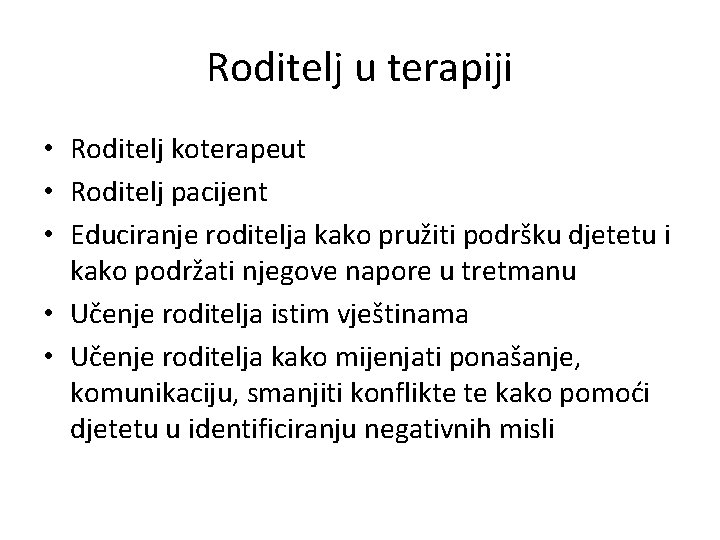 Roditelj u terapiji • Roditelj koterapeut • Roditelj pacijent • Educiranje roditelja kako pružiti