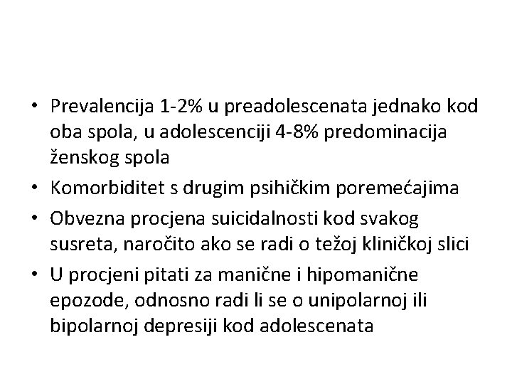  • Prevalencija 1 -2% u preadolescenata jednako kod oba spola, u adolescenciji 4