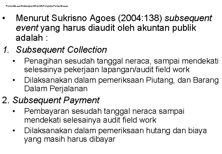 Pemeriksaan. Subsequent. Event&Penyeles. Pemeriksaan • Menurut Sukrisno Agoes (2004: 138) subsequent event yang harus