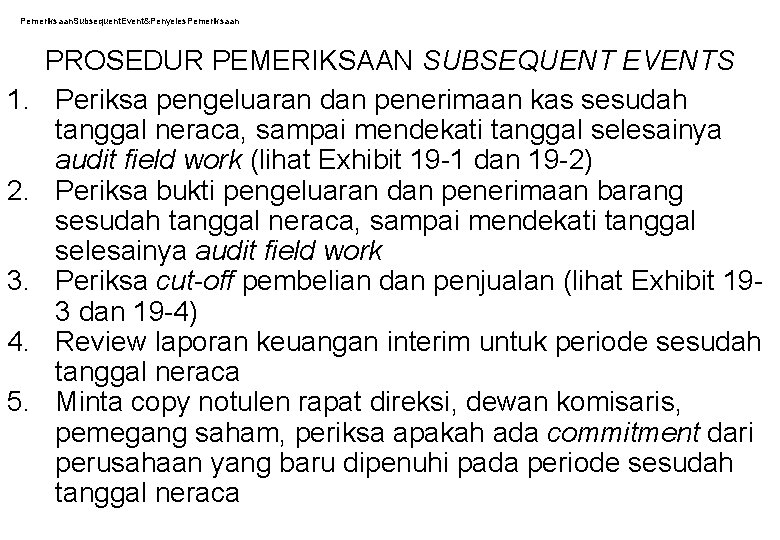 Pemeriksaan. Subsequent. Event&Penyeles. Pemeriksaan 1. 2. 3. 4. 5. PROSEDUR PEMERIKSAAN SUBSEQUENT EVENTS Periksa Pemeriksaan. Subsequent. Event&Penyeles. Pemeriksaan 1. 2. 3. 4. 5. PROSEDUR PEMERIKSAAN SUBSEQUENT EVENTS Periksa